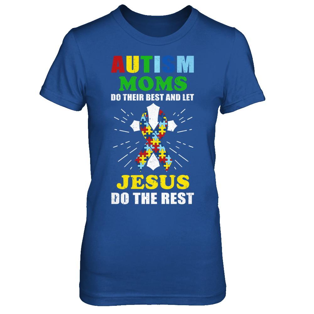 Autism Moms Do Their Best And Let Jesus Do The Rest-T-Shirt & Hoodie-Women's T-Shirt-Royal