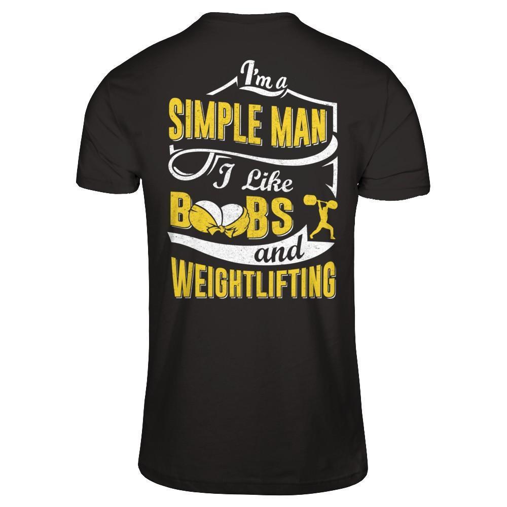 I'm A Simple Man I Like Boobs And Weightlifting