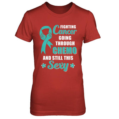 Fighting Cancer Chemo And Still This Sexy Teal Awareness-T-Shirt & Hoodie-Women's T-Shirt-Red
