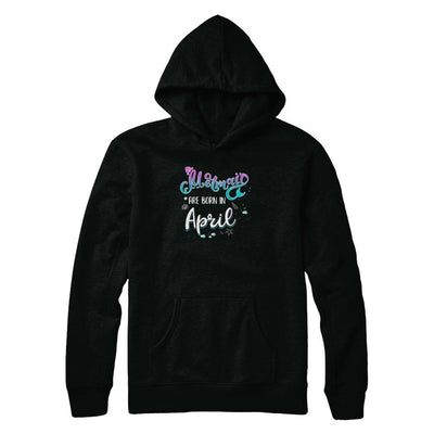 Mermaids Are Born In April Birthday Girl Gift-T-Shirt & Tank Top-Pullover Hoodie-Black