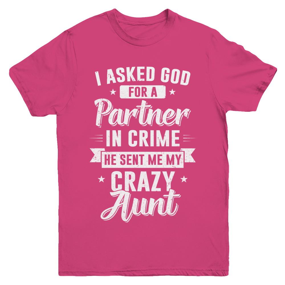 I Asked God For A Partner In Crime He Sent Me Crazy Aunt Youth-Youth Shirt-Youth T-Shirt-Heliconia