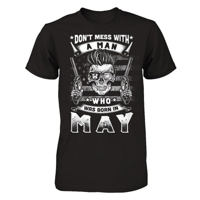 Don't Mess With A Man Who Was Born In May-T-Shirt & Hoodie-Classic T-Shirt-Black