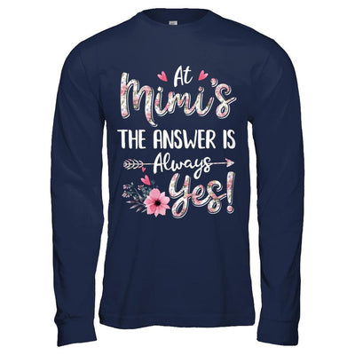 At Mimi's The Answer Is Always Yes Floral Mothers Day Gift-T-Shirt & Hoodie-Long Sleeve T-Shirt-Navy