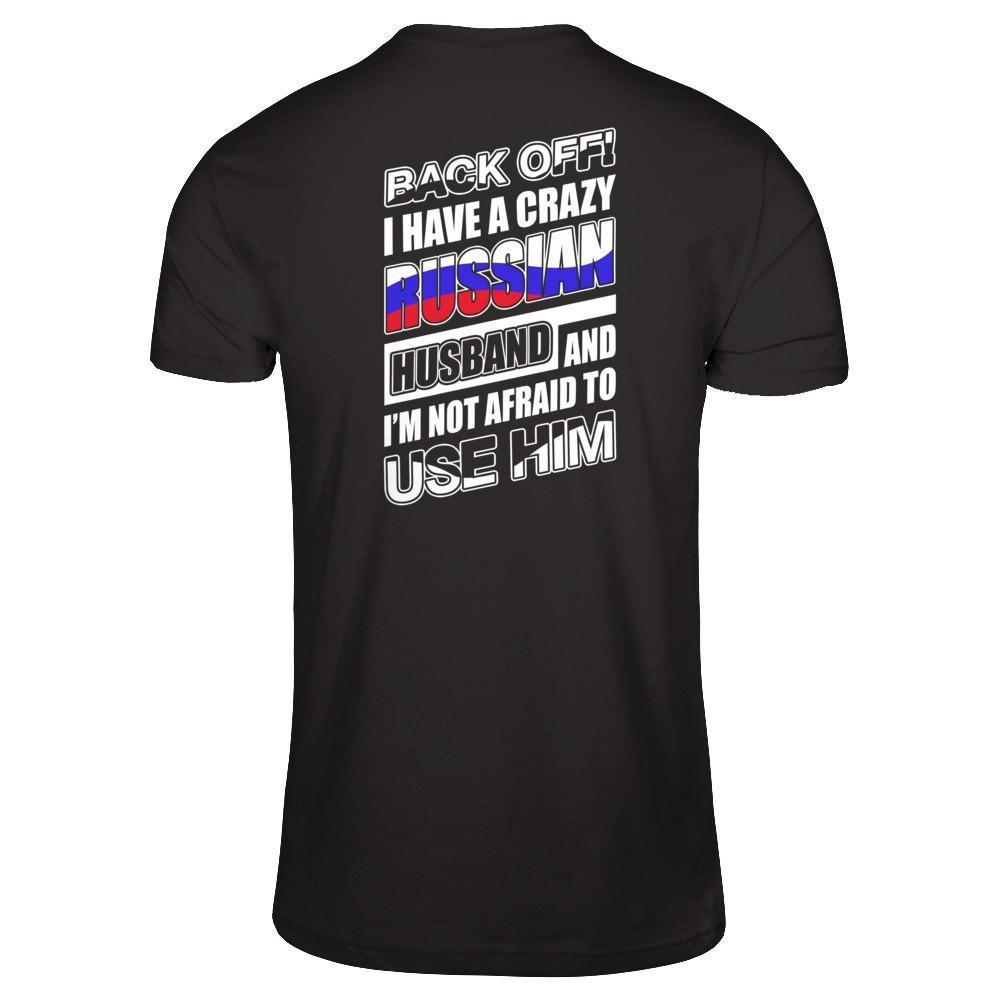 I Have A Crazy Russian Husband I'm Not Afraid To Use Him-T-Shirt & Hoodie-Premium T-Shirt-Black