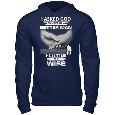 I Asked God To Make Me A Better Man He Sent Me My Wife-T-Shirt & Hoodie-Pullover Hoodie-Navy