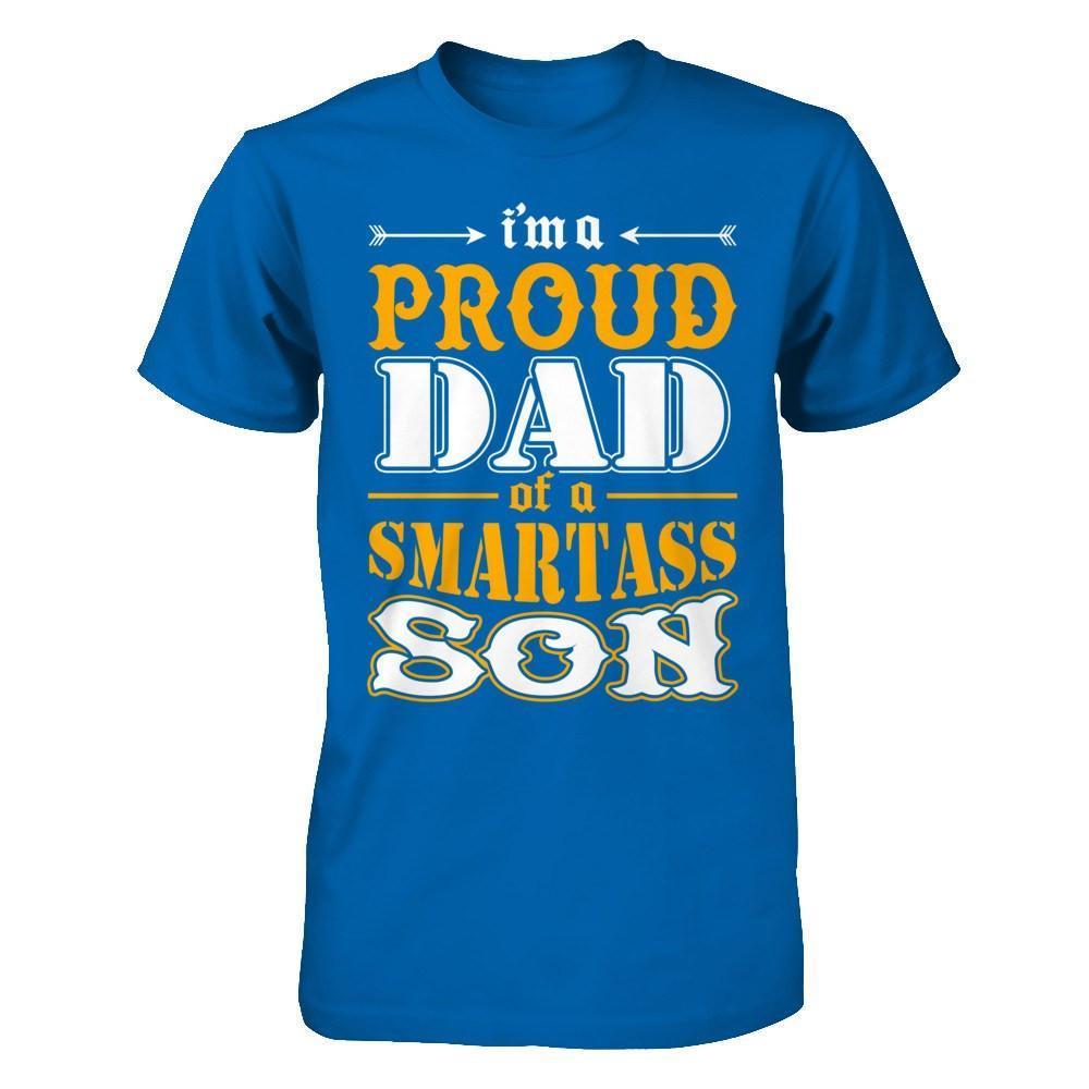 I'm A Proud Dad Of A Smartass Son-T-Shirt & Hoodie-Classic T-Shirt-Royal