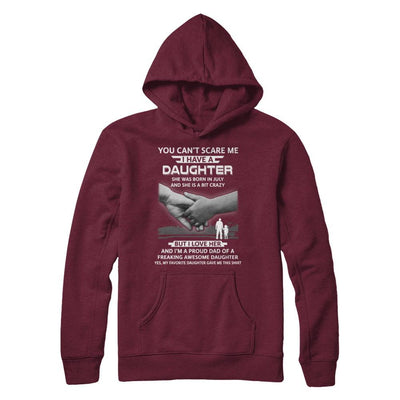 I Have A Daughter She Was Born In July Dad Gift-T-Shirt & Hoodie-Pullover Hoodie-Maroon