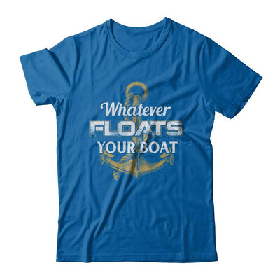 Whatever Floats Your Boat Anchor Boating-T-Shirt & Hoodie-Classic T-Shirt-Royal