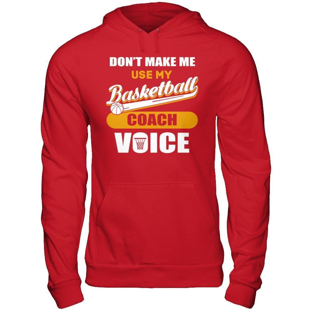 Don't Make Me Use My Basketball Coach Voice-T-Shirt & Hoodie-Pullover Hoodie-Red
