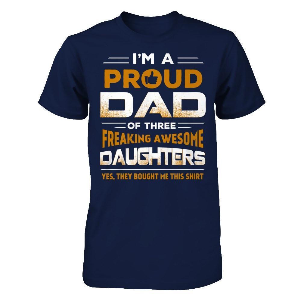 I'm Proud Dad Of Three Freaking Awesome Daughters-T-Shirt & Hoodie-Classic T-Shirt-Navy