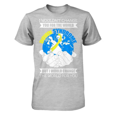 I Would Change The World For You Down Syndrome Awareness-T-Shirt & Hoodie-Premium T-Shirt-Heather Gray