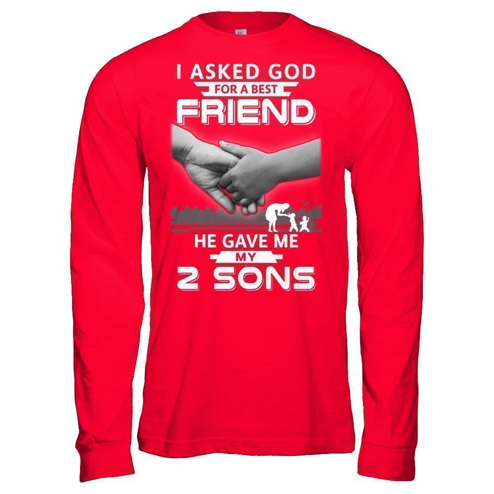 I Asked God For A Best Friend He Gave Me My Two Sons-T-Shirt & Hoodie-Long Sleeve T-Shirt-Red
