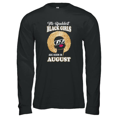 Baddest Black Girls Are Born In August Birthday-T-Shirt & Tank Top-Long Sleeve T-Shirt-Black