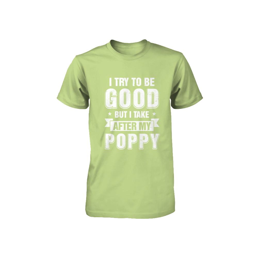 Toddler Kids I Try To Be Good But I Take After My Poppy Youth-Youth Shirt-Toddler T-Shirt-Key Lime
