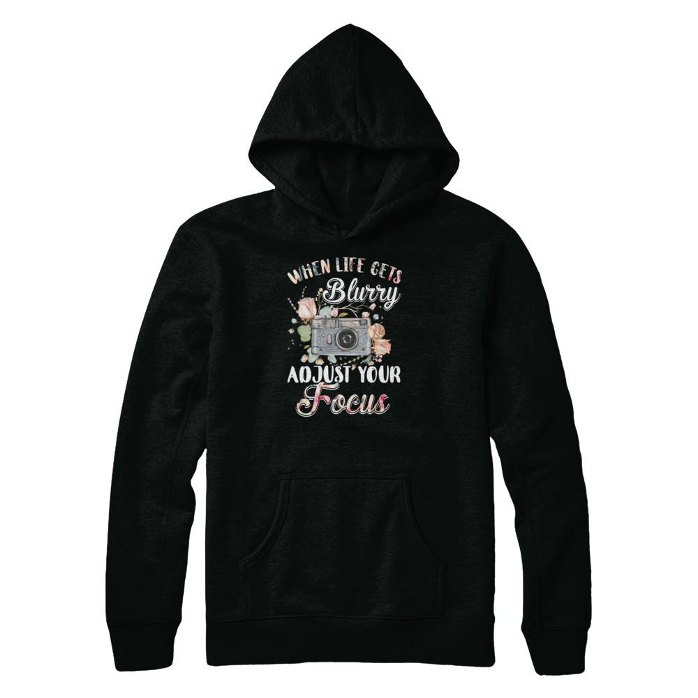 When Life Gets Blurry Adjust Your Focus Photographer-T-Shirt & Tank Top-Pullover Hoodie-Black