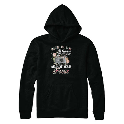 When Life Gets Blurry Adjust Your Focus Photographer-T-Shirt & Tank Top-Pullover Hoodie-Black