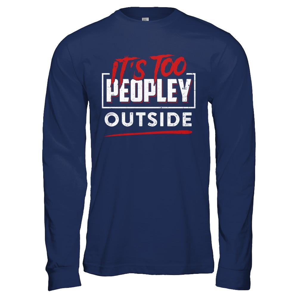 It's Too Peopley Outside-T-Shirt & Hoodie-Long Sleeve T-Shirt-Navy