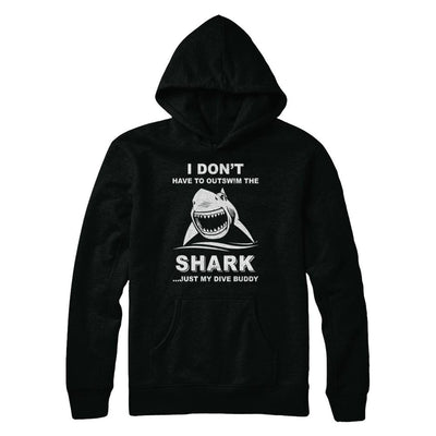 I Don't Have To Outswim Shark Just My Dive Buddy Scuba-T-Shirt & Hoodie-Pullover Hoodie-Black