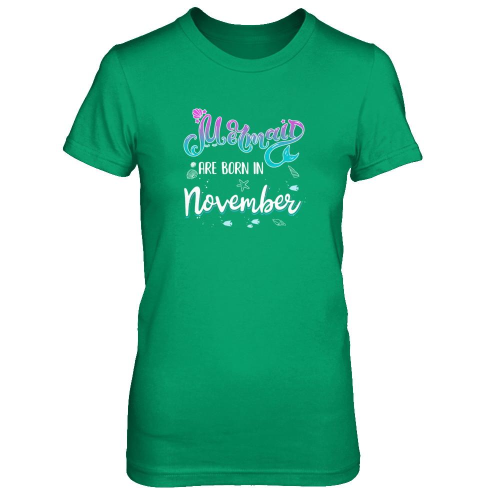Mermaids Are Born In November Birthday Girl Gift-T-Shirt & Tank Top-Women's T-Shirt-Irish Green