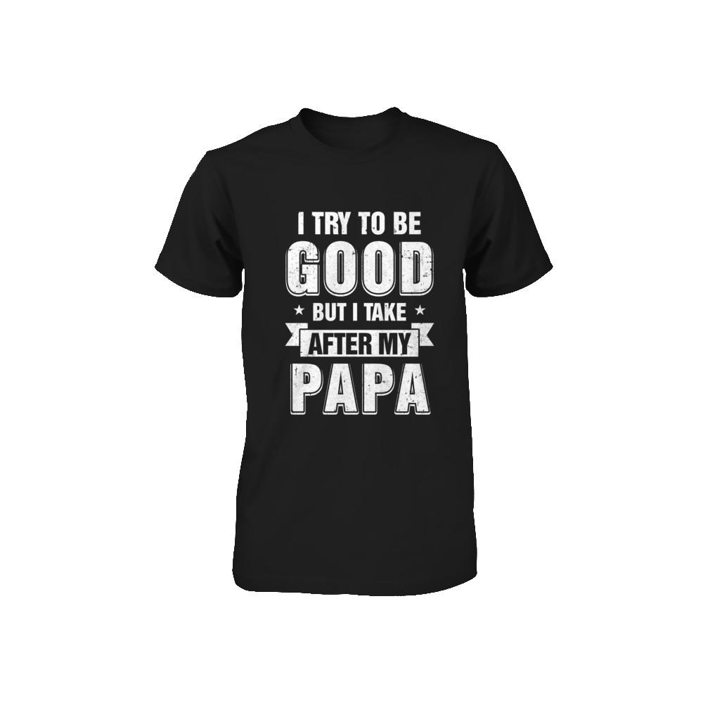 Toddler Kids I Try To Be Good But I Take After My Papa Youth-Youth Shirt-Toddler T-Shirt-Black