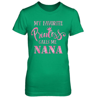 My Favorite Princess Calls Me Nana-T-Shirt & Hoodie-Women's T-Shirt-Irish Green