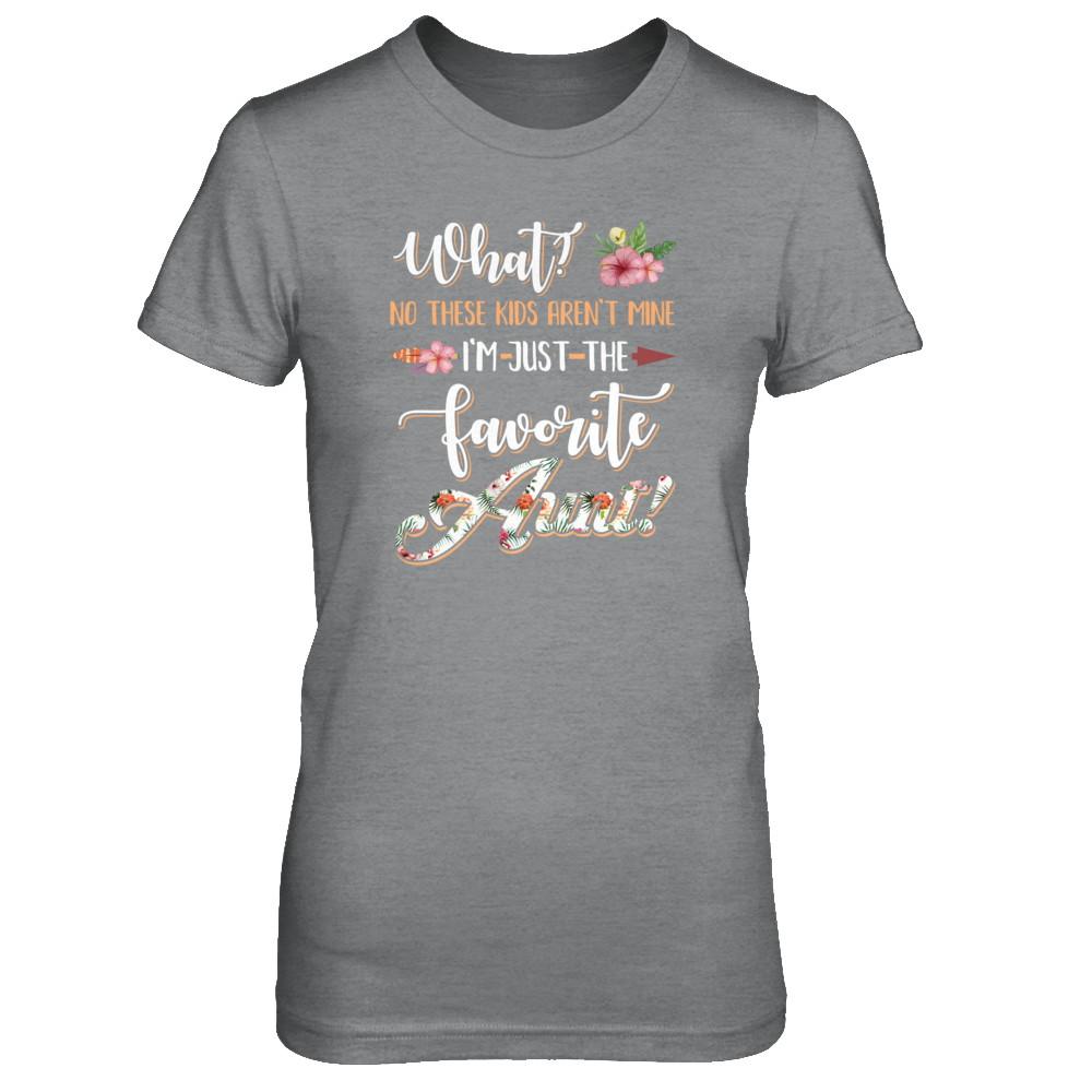 What No These Kids Aren't Mine I'm Just The Favorite Aunt-T-Shirt & Tank Top-Women's T-Shirt-Sport Grey