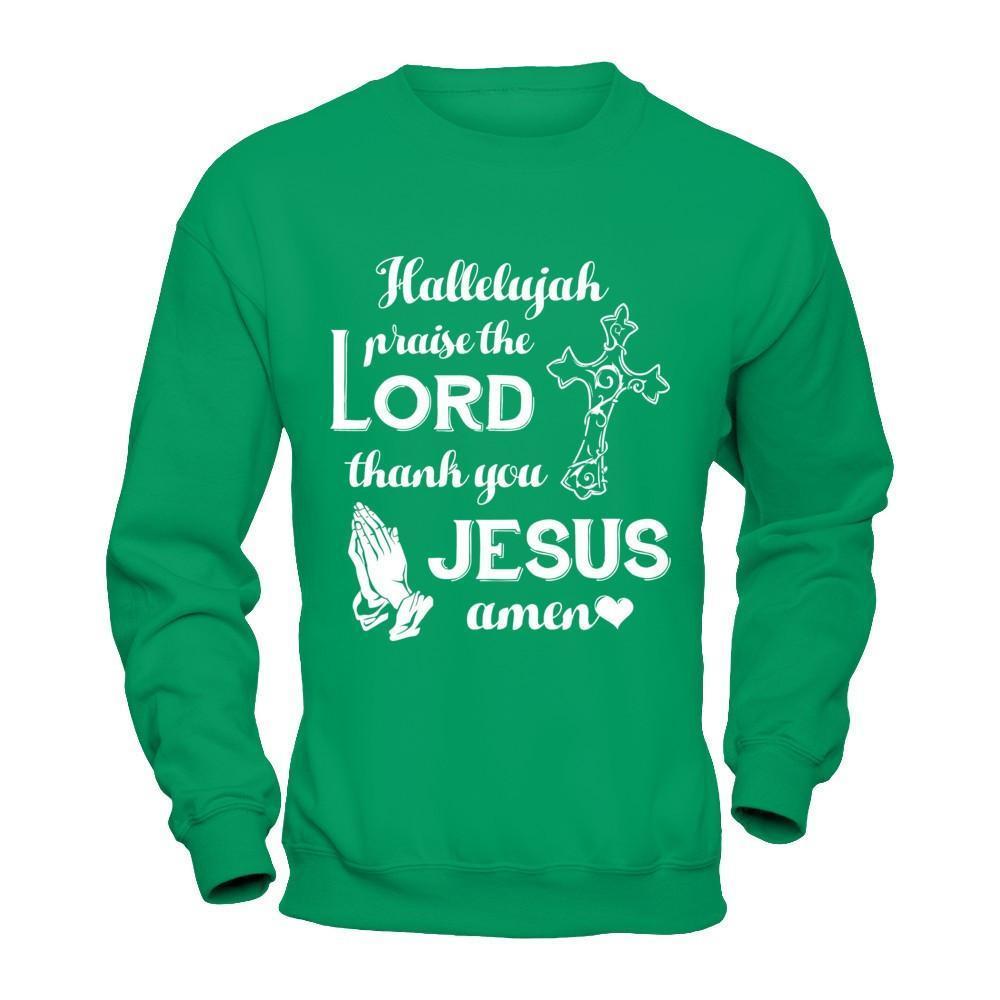 Hallelujah Praise The Lord Thank You Jesus Amen-T-Shirt & Hoodie-Crewneck Sweatshirt-Irish Green