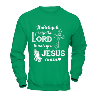 Hallelujah Praise The Lord Thank You Jesus Amen-T-Shirt & Hoodie-Crewneck Sweatshirt-Irish Green