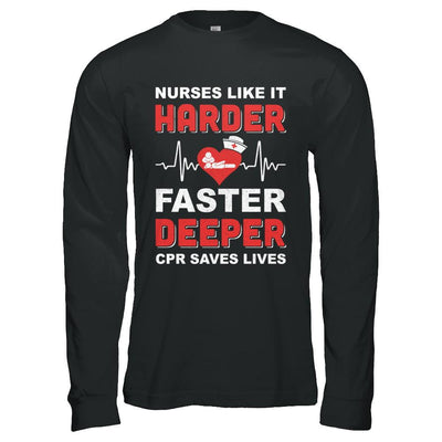 Nurses Like It Harder Faster Deeper CPR Saves Lives-T-Shirt & Hoodie-Long Sleeve T-Shirt-Black