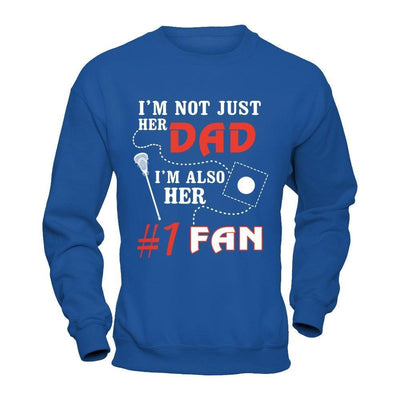 I'm Not Just Her Dad I'm Also Her Fan Lacrosse Dad-T-Shirt & Hoodie-Crewneck Sweatshirt-Royal