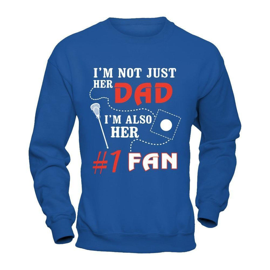 I'm Not Just Her Dad I'm Also Her Fan Lacrosse Dad-T-Shirt & Hoodie-Crewneck Sweatshirt-Royal