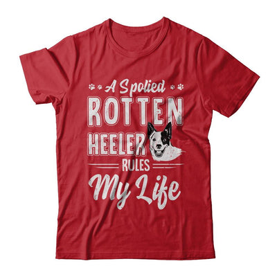 A Spoiled Rotten Heeler Rules My Life Heeler Dog Lover-T-Shirt & Hoodie-Classic T-Shirt-Red