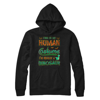 Halloween This Is My Human Costume I'm Really A Dinosaur-T-Shirt & Hoodie-Pullover Hoodie-Black