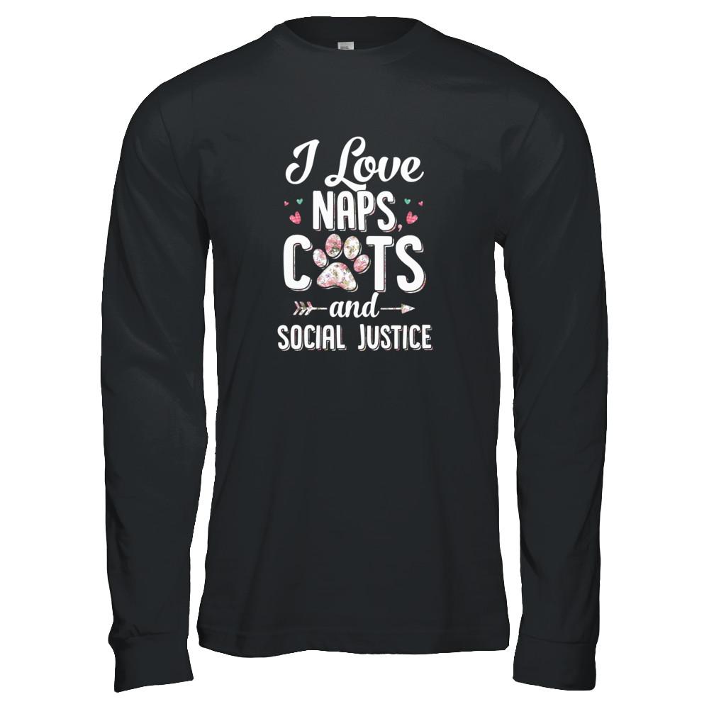 I Love Naps Cats And Social Justice Cat Gift For Women-T-Shirt & Tank Top-Long Sleeve T-Shirt-Black