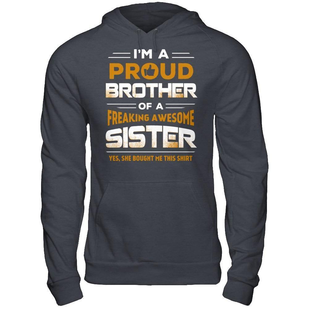 I Am A Proud Brother Of A Freaking Awesome Sister-T-Shirt & Hoodie-Pullover Hoodie-Dark Heather
