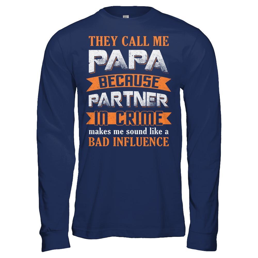 Call Papa Because Partner In Crime Make Bad Influence-T-Shirt & Hoodie-Long Sleeve T-Shirt-Navy