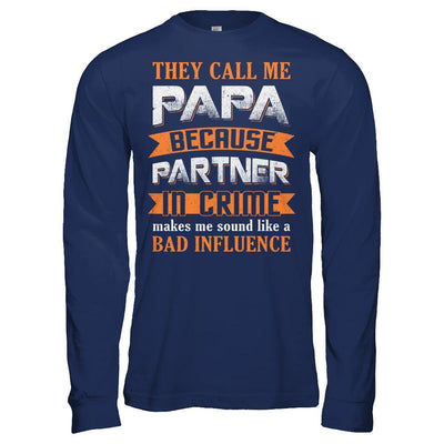 Call Papa Because Partner In Crime Make Bad Influence-T-Shirt & Hoodie-Long Sleeve T-Shirt-Navy
