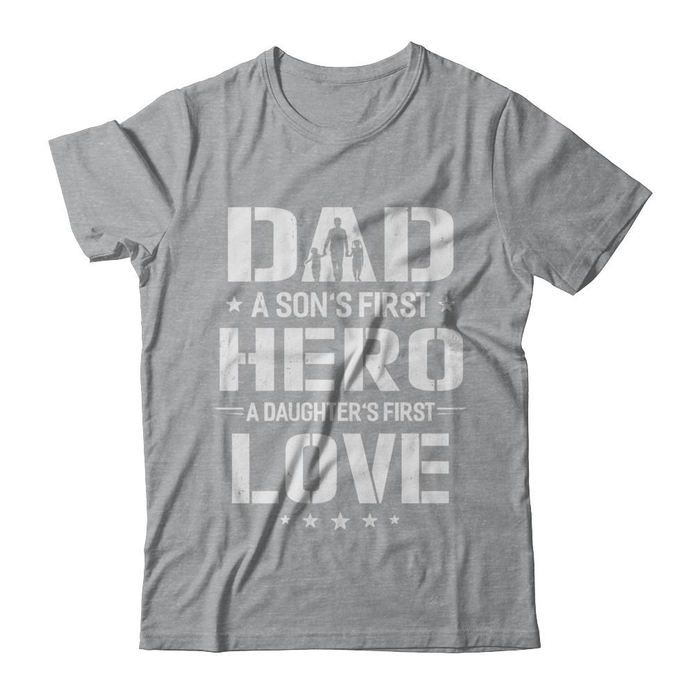 Dad A Son's First Hero A Daughter's First Love Daddy Fathers Day-T-Shirt & Hoodie-Classic T-Shirt-Sport Grey