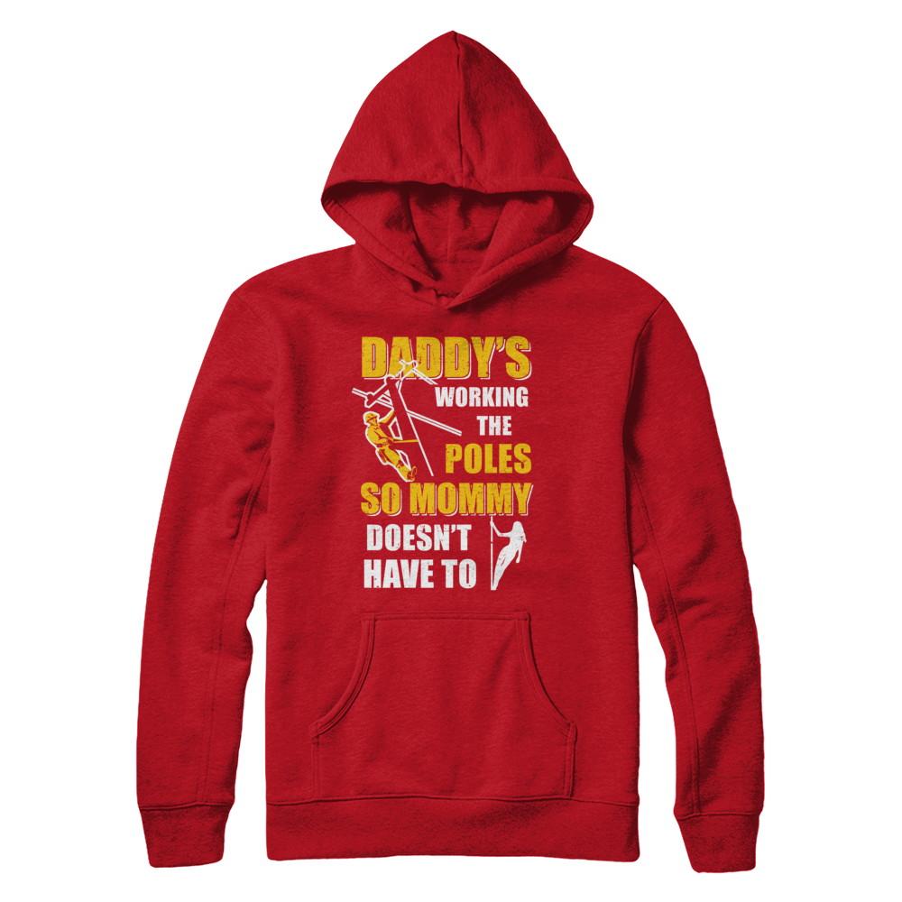 Lineman Daddy's Working The Poles Mommy Doesn't Have To-T-Shirt & Hoodie-Pullover Hoodie-Red