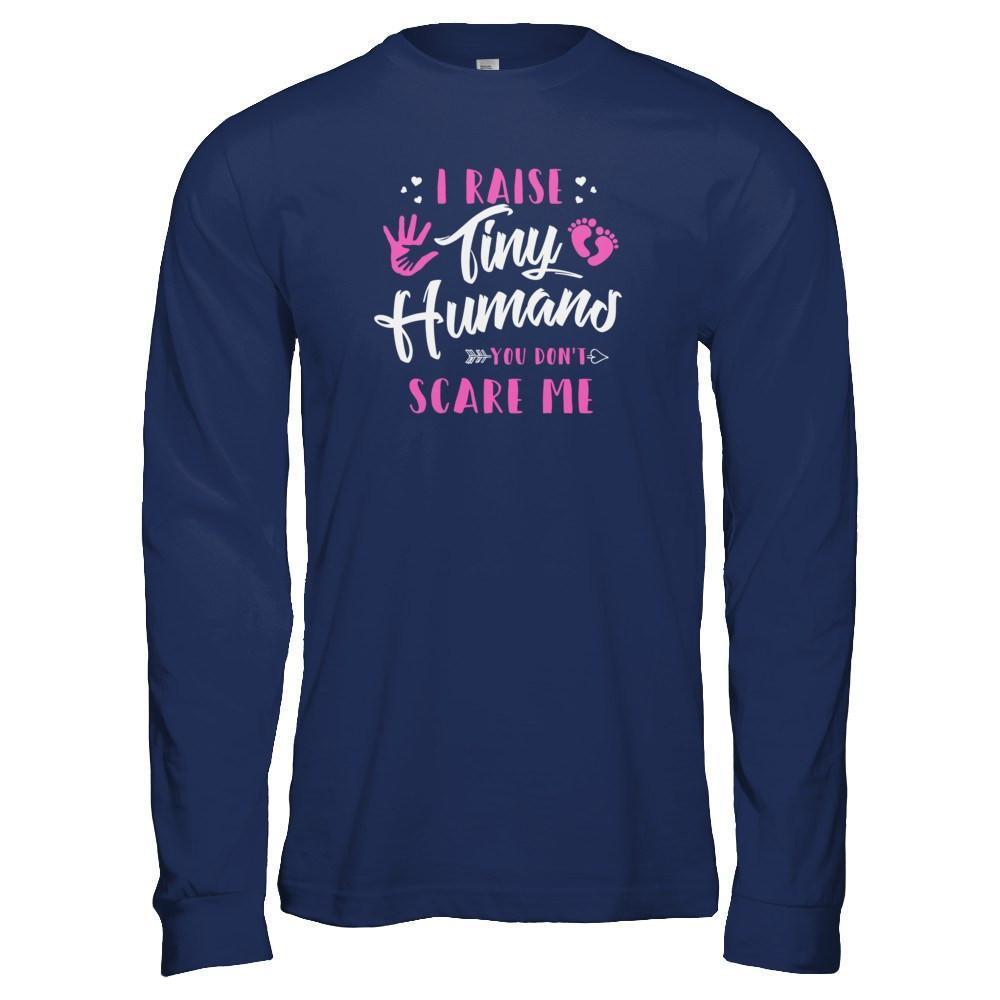 I Raise Tiny Humans You Don't Scare Me-T-Shirt & Tank Top-Long Sleeve T-Shirt-Navy