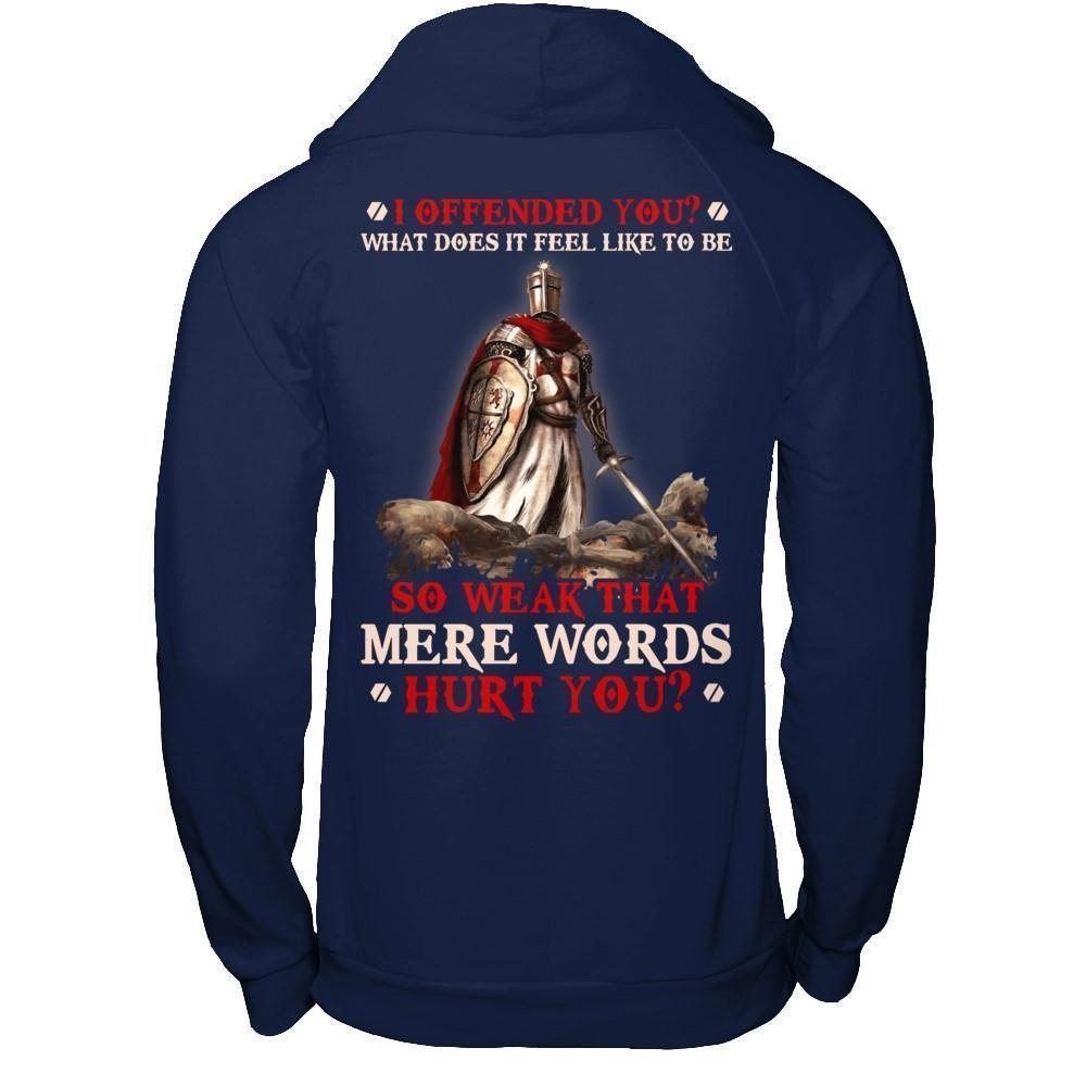 Knight Templar I Offended You What Does It Feel Like To Be So Weak-T-Shirt & Hoodie-Pullover Hoodie-Navy