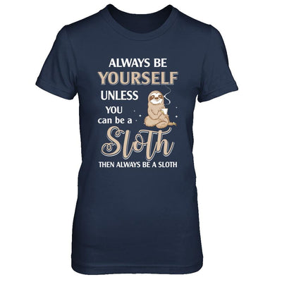Always Be Yourself Unless You Can Be A Sloth-T-Shirt & Hoodie-Women's T-Shirt-Navy