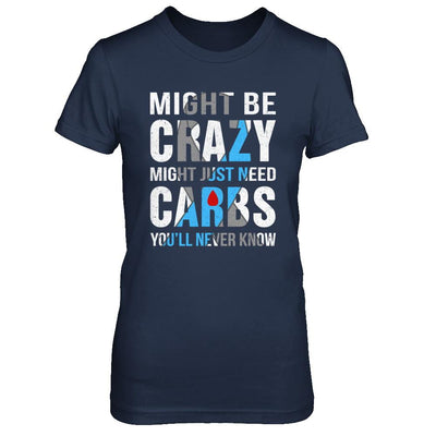Might Just Need Carbs You'll Never Know Diabetes-T-Shirt & Hoodie-Women's T-Shirt-Navy