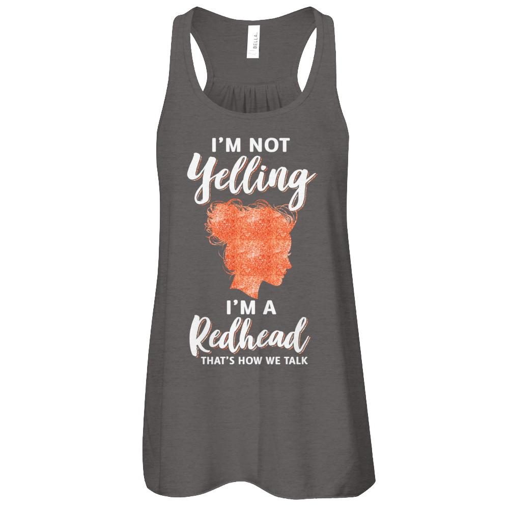 I'm Not Yelling I'm A Redhead That's How We Talk-T-Shirt & Tank Top-
