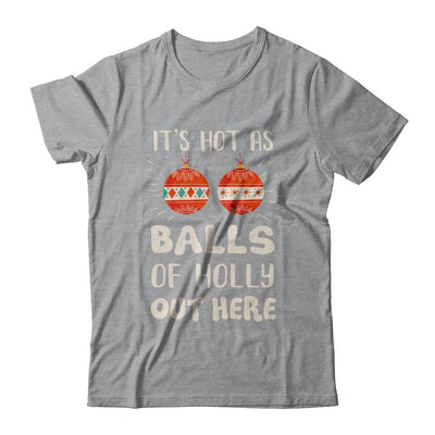 It's Hot As Balls Of Holly Cut Here Merry Christmas In July-T-Shirt & Hoodie-Classic T-Shirt-Sport Grey
