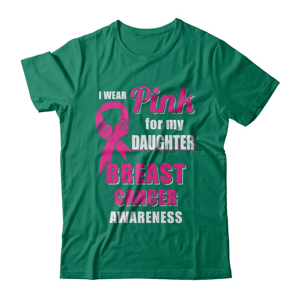 I Wear Pink For My Daughter Breast Cancer Dad Mom-T-Shirt & Hoodie-Classic T-Shirt-Kelly Green