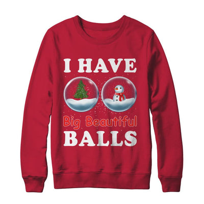 I Have Big Beautiful Balls Christmas Funny-T-Shirt & Sweatshirt-Crewneck Sweatshirt-Red