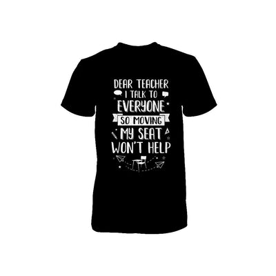 Dear Teacher I Talk To Everyone So Moving My Seat Youth-Youth Shirt-Toddler T-Shirt-Black