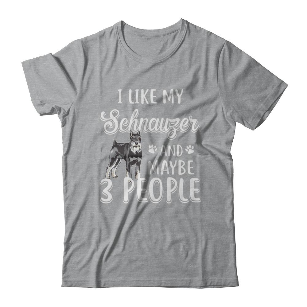 I Like My Schnauzer And Maybe 3 People-T-Shirt & Hoodie-Classic T-Shirt-Sport Grey