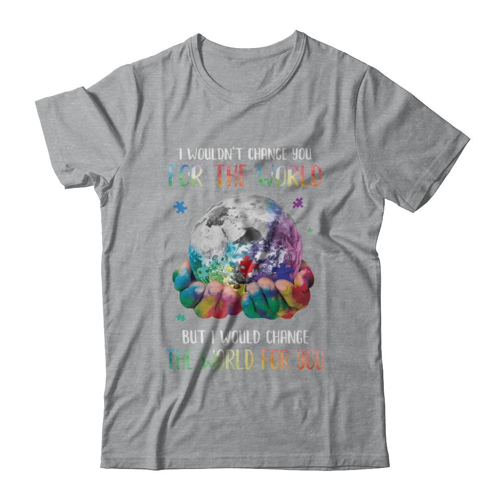 I Would Change The World For You Autism Awareness-T-Shirt & Hoodie-Classic T-Shirt-Sport Grey